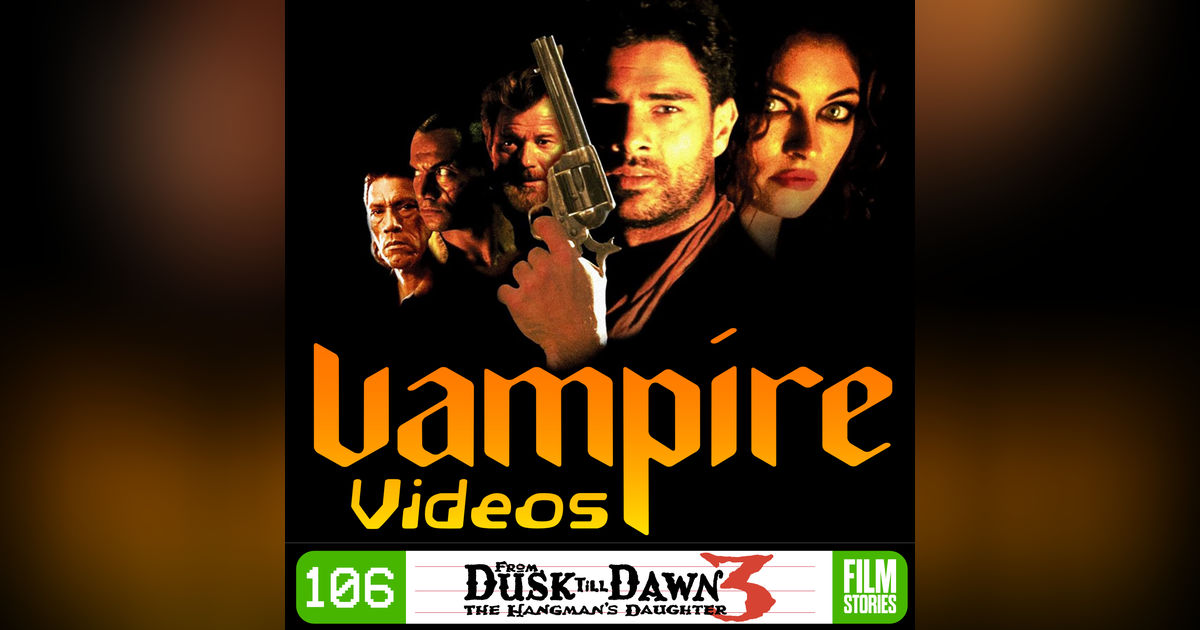 106. From Dusk Till Dawn 3: The Hangman's Daughter (1999) with Becci Sayce