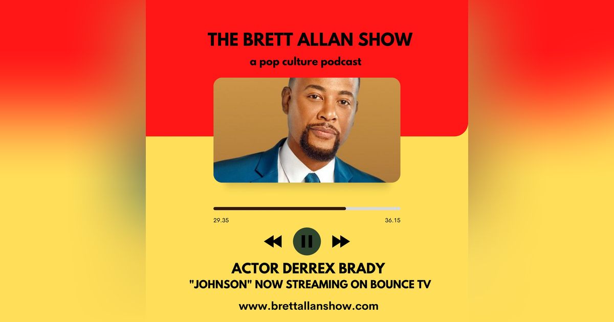 Actor Derrex Brady |  Talks Bounce TV’s New Comedy/Drama "Johnson"