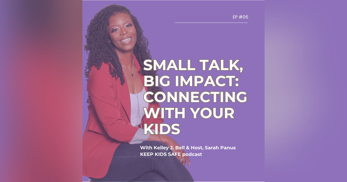 06. Small Talk, Big Impact: Connecting with Your Kids