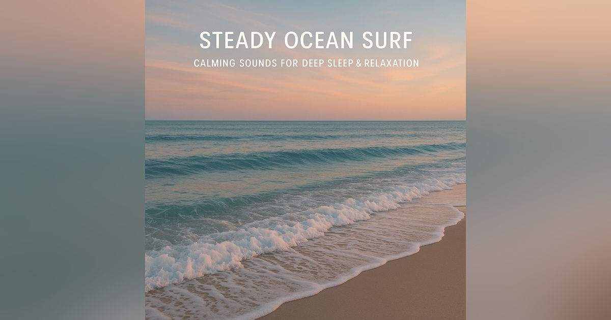 Steady Ocean Surf | Calming Sounds for Deep Sleep & Relaxation
