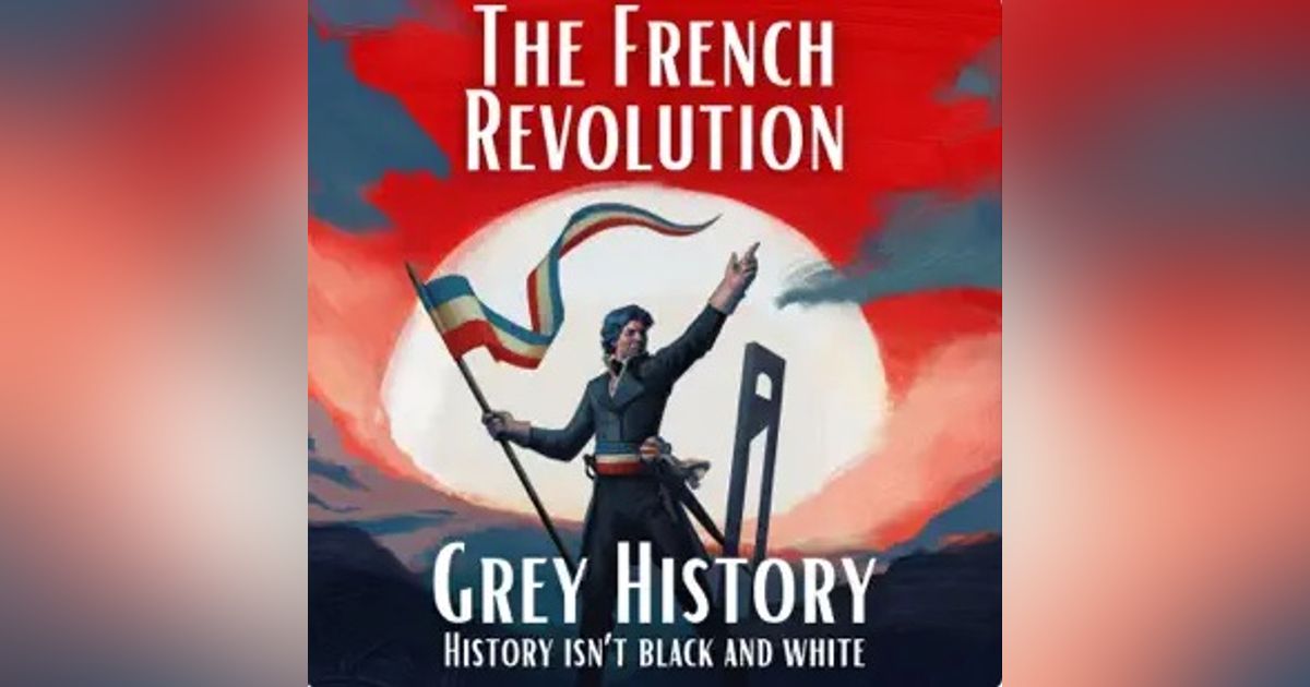 The French Revolution Podcast by Grey History: The Three Estates
