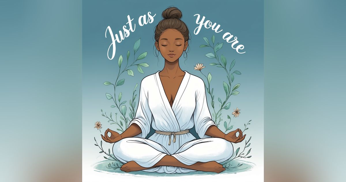 10 Minute Guided Meditation ~ Just As You Are