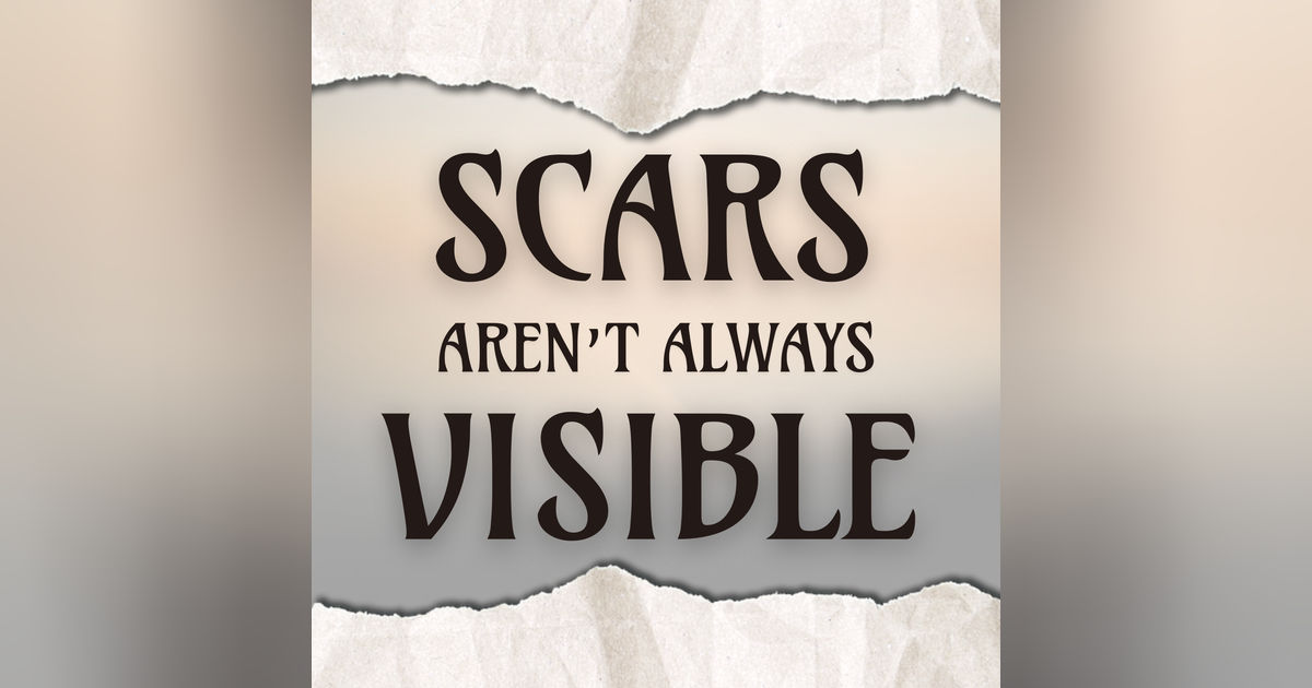 Scars Are Not Always Visible