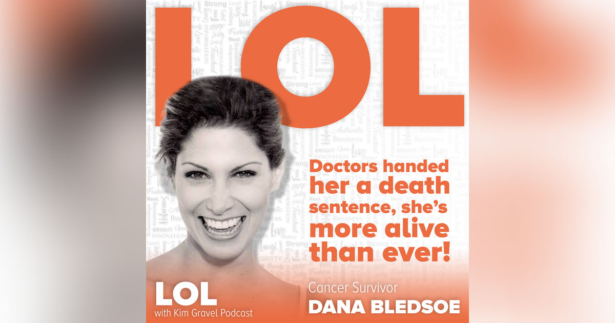 Doctors Handed Her a Death Sentence, She’s More Alive Than Ever - with Cancer Survivor Dana Bledsoe