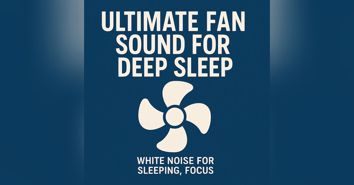 ULTIMATE FAN SOUND FOR DEEP SLEEP |  White Noise for Sleeping, Focus
