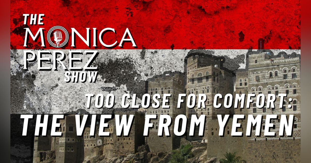 Too Close For Comfort: The View from Yemen