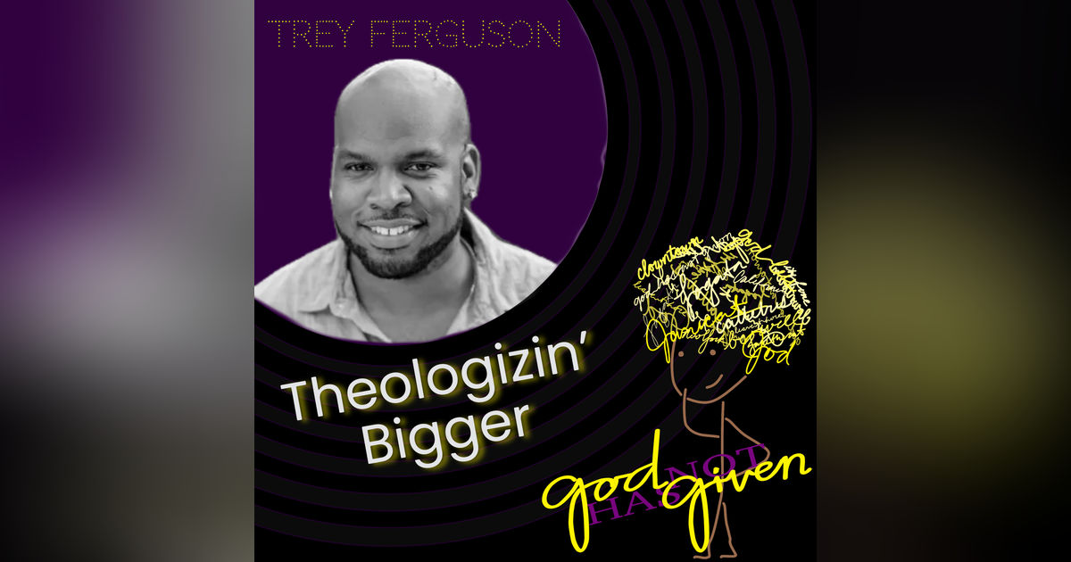 THEOLOGIZIN' BIGGER with Trey