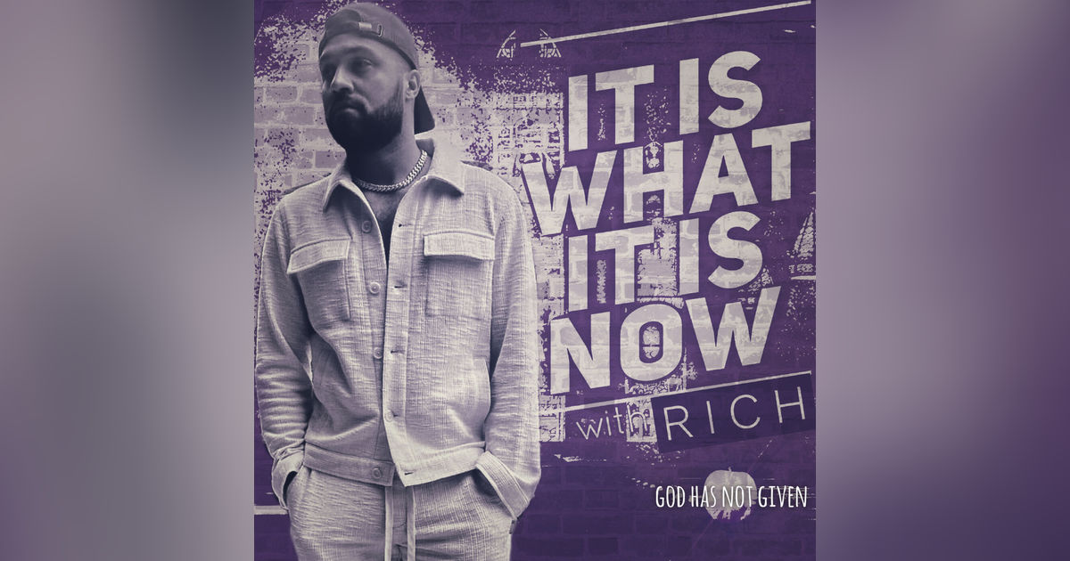 IT IS WHAT IT IS NOW with Rich