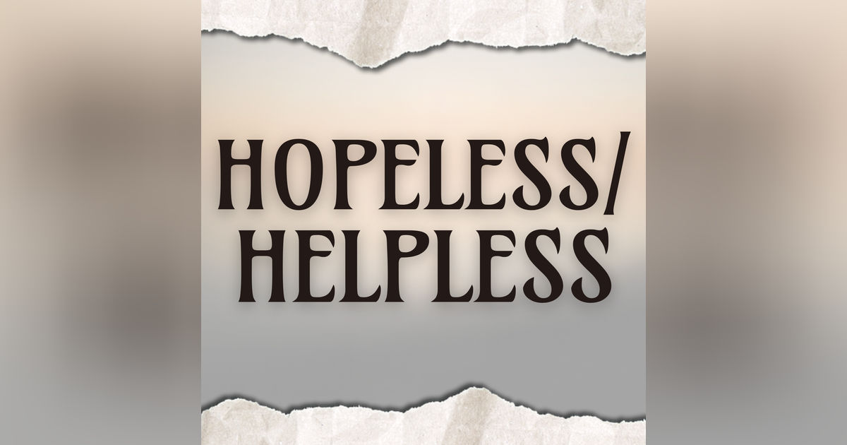Hopeless/Helpless