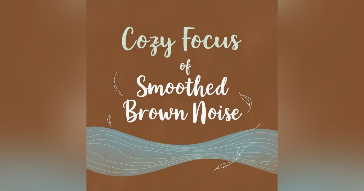 Cozy Focus 🪴 8 HOURS of Smoothed Brown Noise | Ultimate ADHD Study Sounds