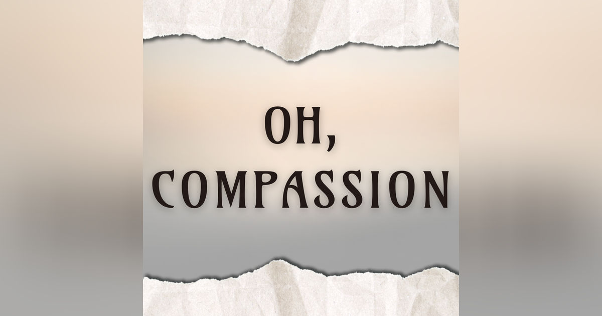 Oh Compassion