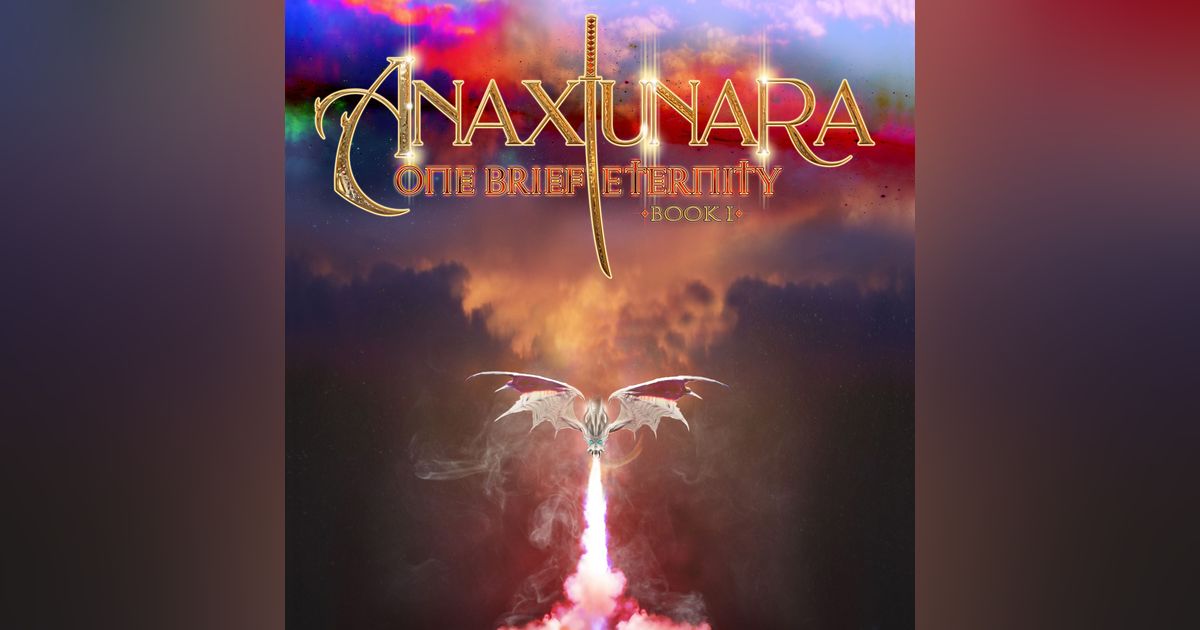 Anaxiunara: One Brief Eternity