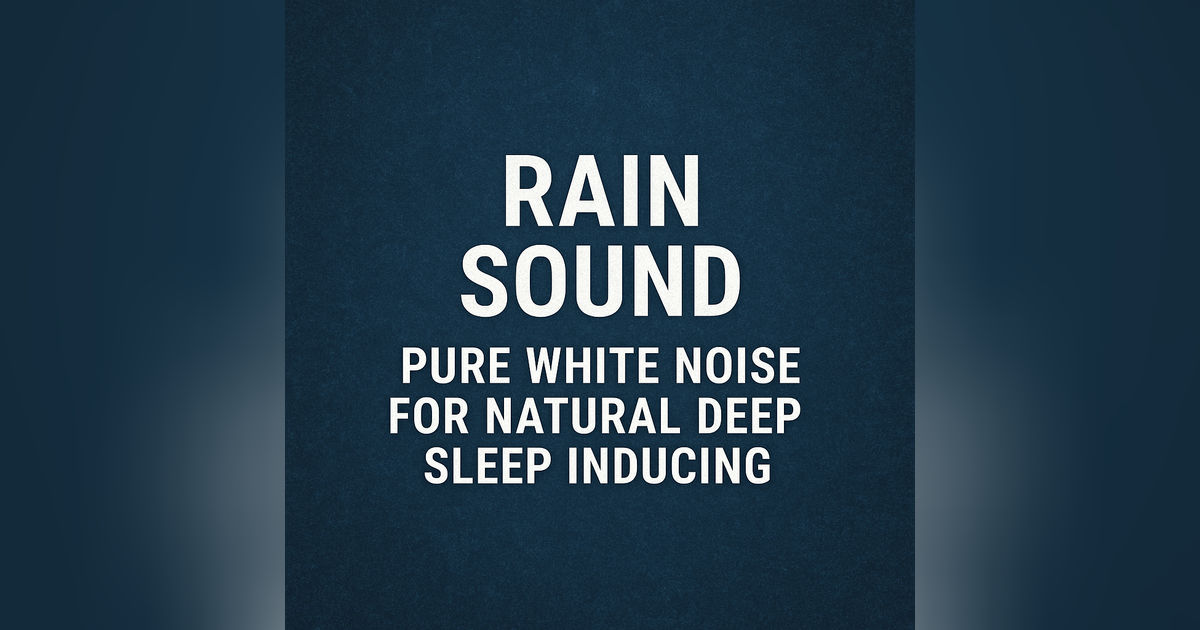Rain Sound (Pure White Noise for Natural Deep Sleep Inducing)