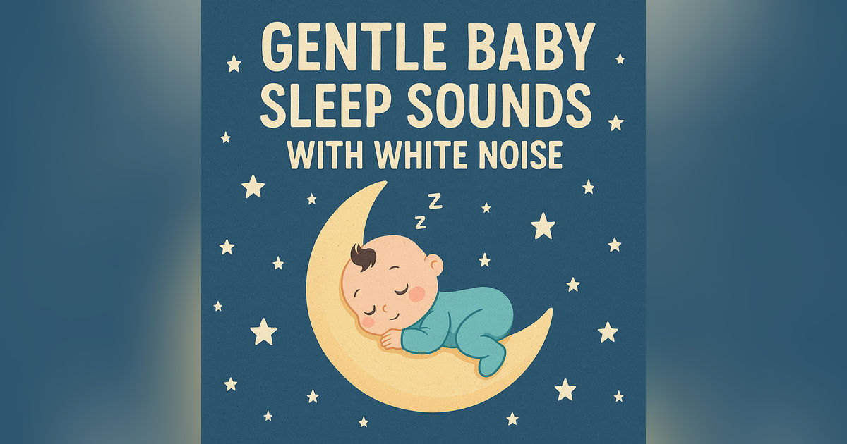 Gentle Baby Sleep Sounds with White Noise | 1Hours to Help Newborns Rest Peacefully