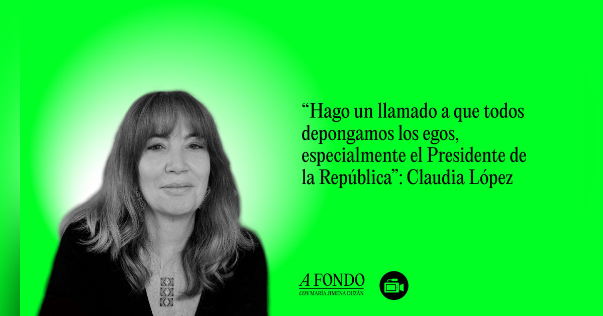 “Hago un llamado a que todos depongamos los egos, especialmente el Presidente de la República”: Claudia López