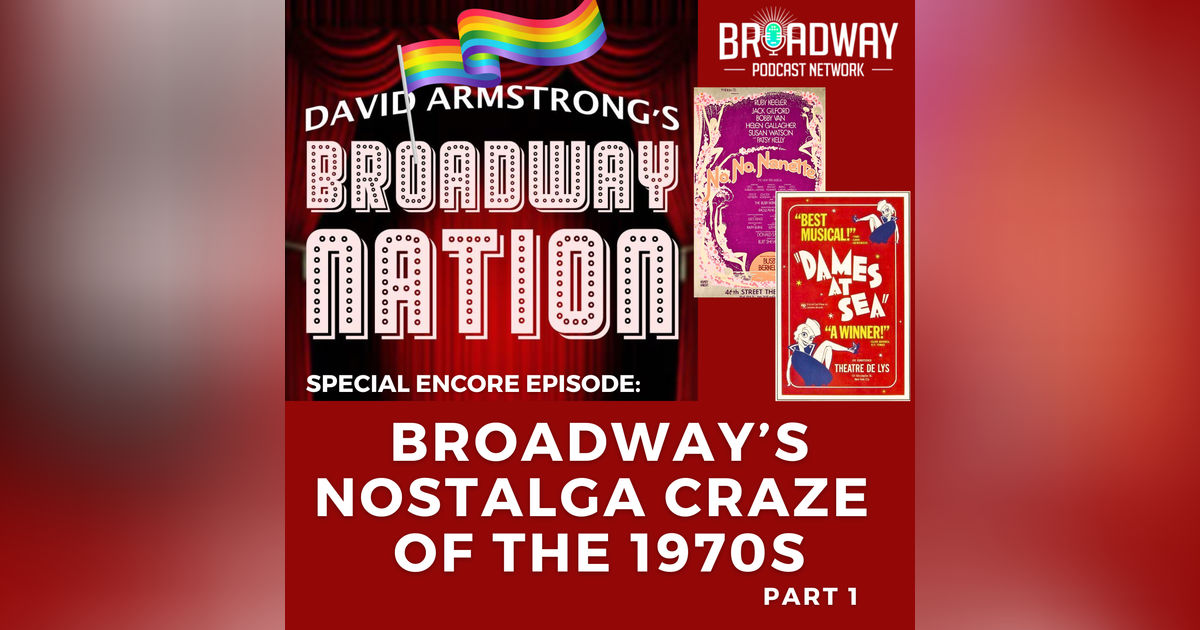 BROADWAY'S NOSTALGIA CRAZE OF THE 1970s, part 1