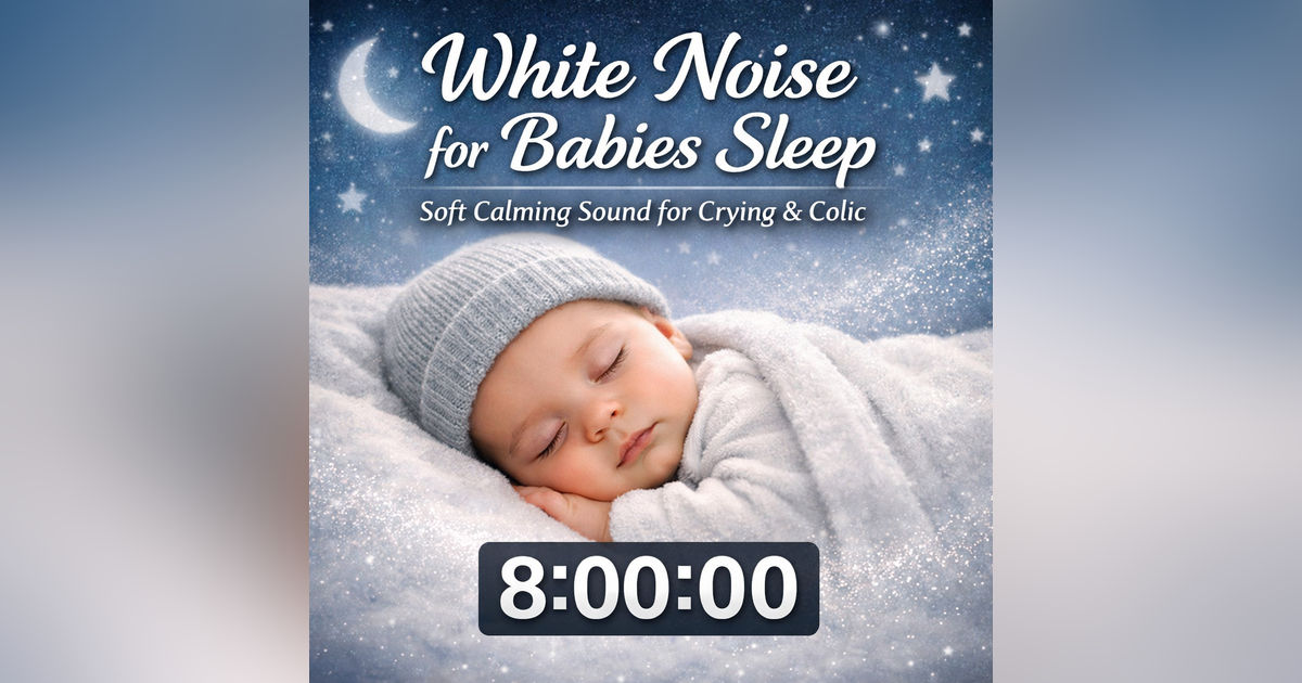 White Noise for Babies Sleep Soft Calming Sound for Crying & Colic 8 Hours