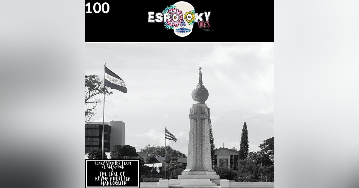 Scary Stories From El Salvador and the Case of Reyna Angelica Marroquin