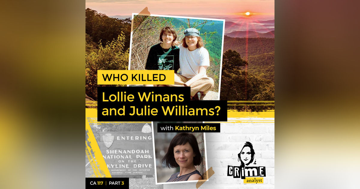 Ep 117: Who Killed Lollie Winans and Julie Williams? Part 3