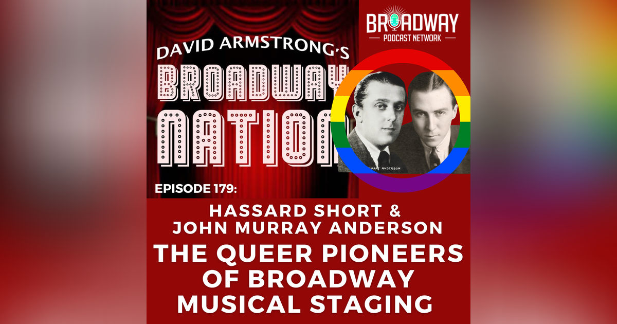 Episode 179: THE QUEER PIONEERS OF BROADWAY MUSICAL STAGING