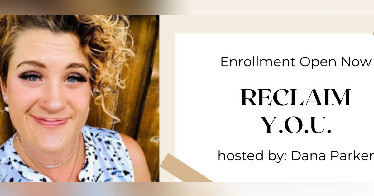 Dana Parker- Reclaim Y.O.U.