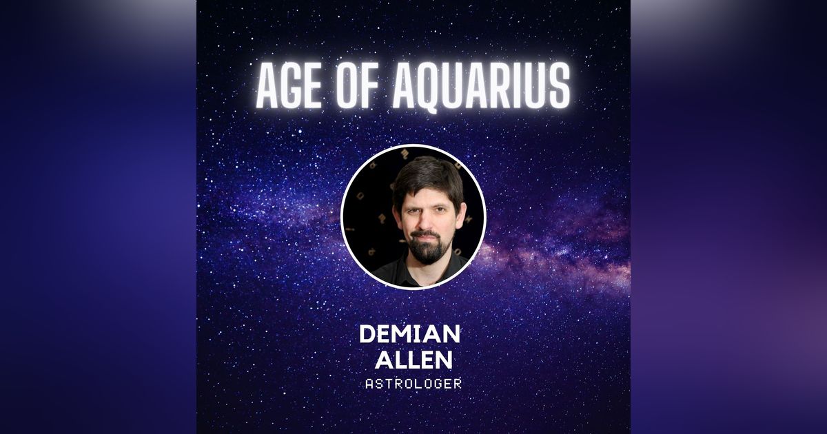 What will Happen in the Age of Aquarius with Astrologer Demian Allan