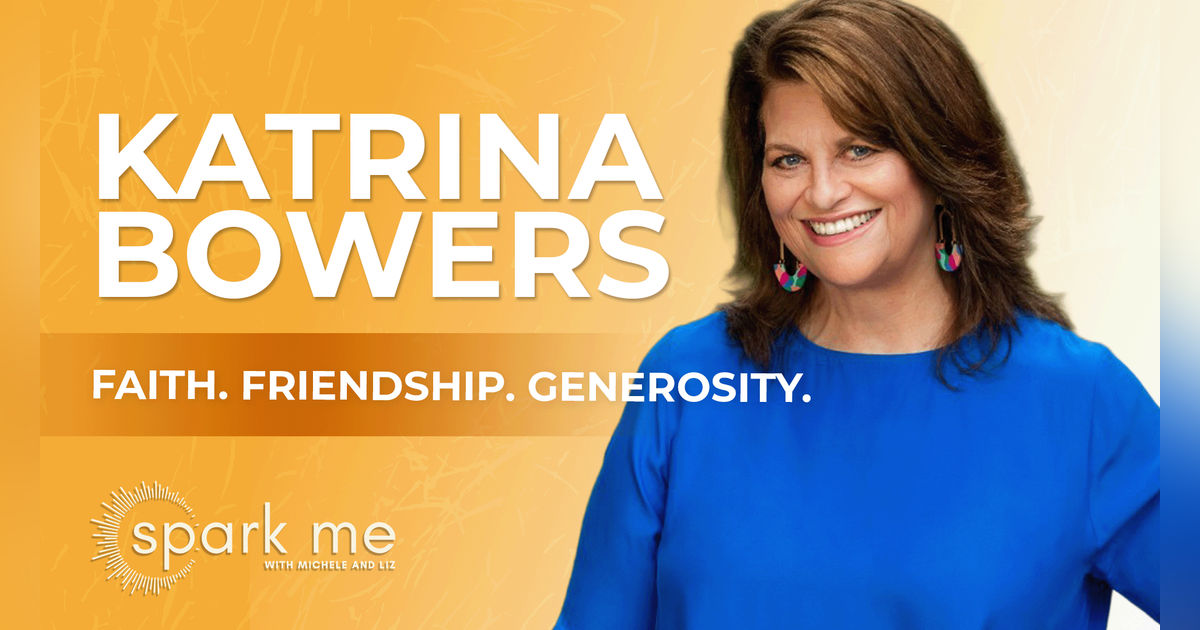 Faith, Friendship & Finding Purpose: How Katrina Bowers Turned Life’s Twists into Grace