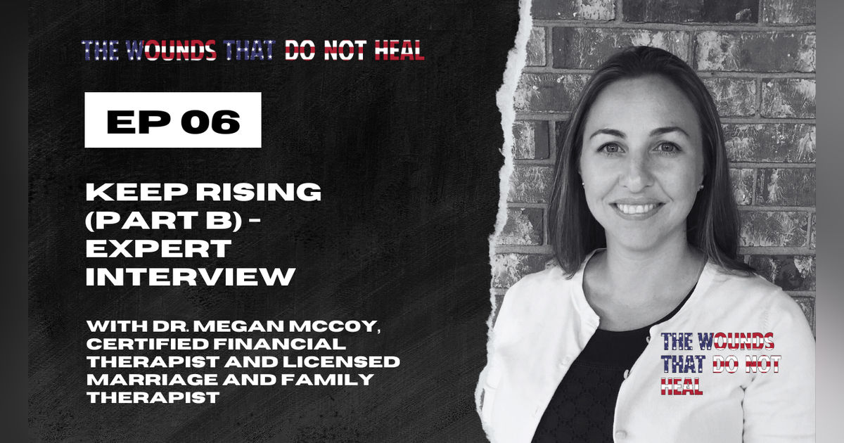Episode 6: Keep Rising (Part B) - Expert Interview with Dr. Megan McCoy, Certified Financial Therapist and Licensed Marriage and Family Therapist