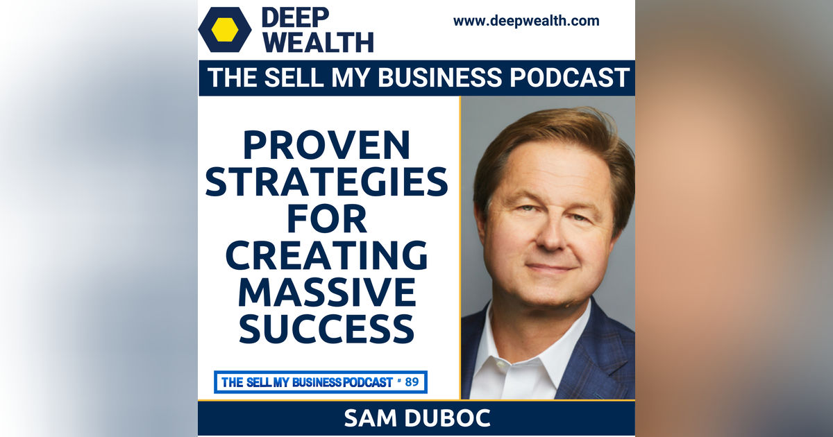 Successful Entrepreneur, Thought Leader, And Philanthropist Sam Duboc Reveals Proven Strategies For Creating Massive Success (#89) Successful Entrepreneur, Thought Leader, And Philanthropist Sam Duboc Reveals Proven Strategies For Creating Massive Success (#89)
