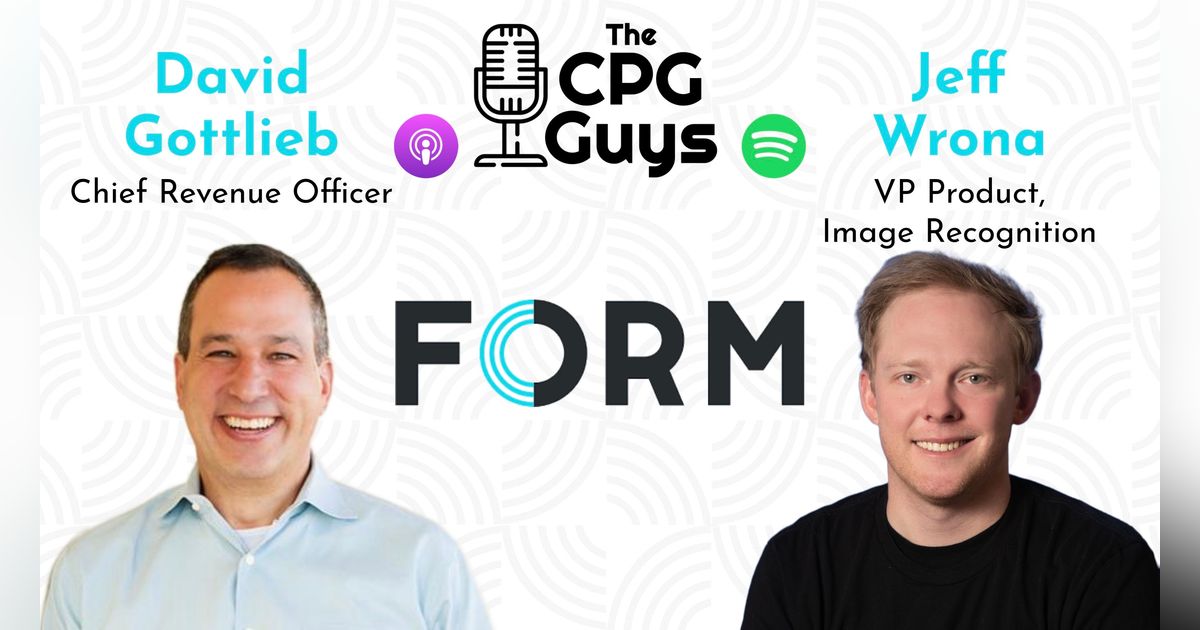 Expanding What's Possible for Retail Execution with FORM's David Gottlieb & Jeff Wrona