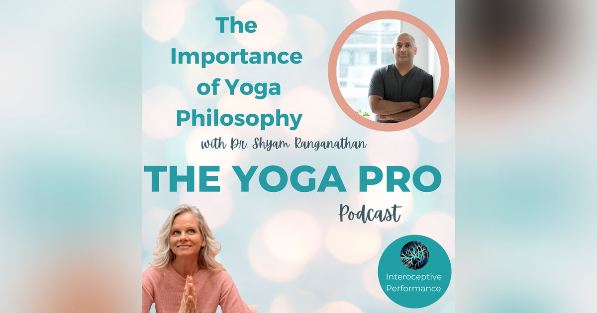 The Importance of Yoga Philosophy with Dr. Shyam Ranganathan The Importance of Yoga Philosophy with Dr. Shyam Ranganathan