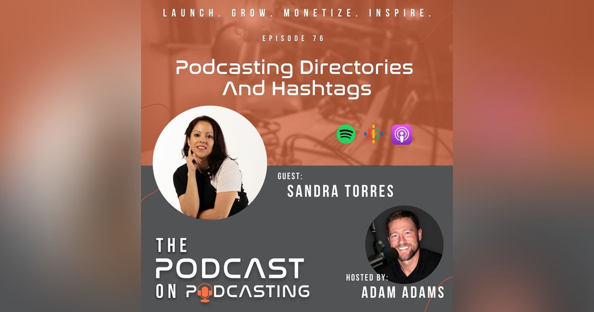 Ep76: Podcasting Directories & Hashtags - Sandra Torres Ep76: Podcasting Directories & Hashtags - Sandra Torres