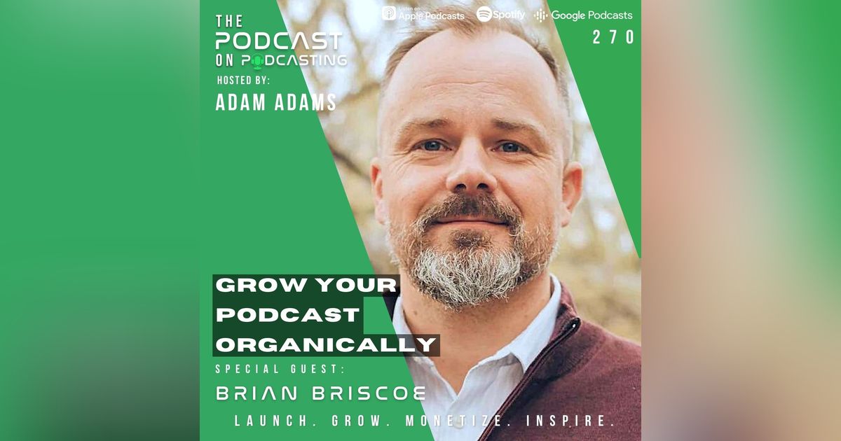 Ep270: Grow Your Podcast Organically - Brian Briscoe