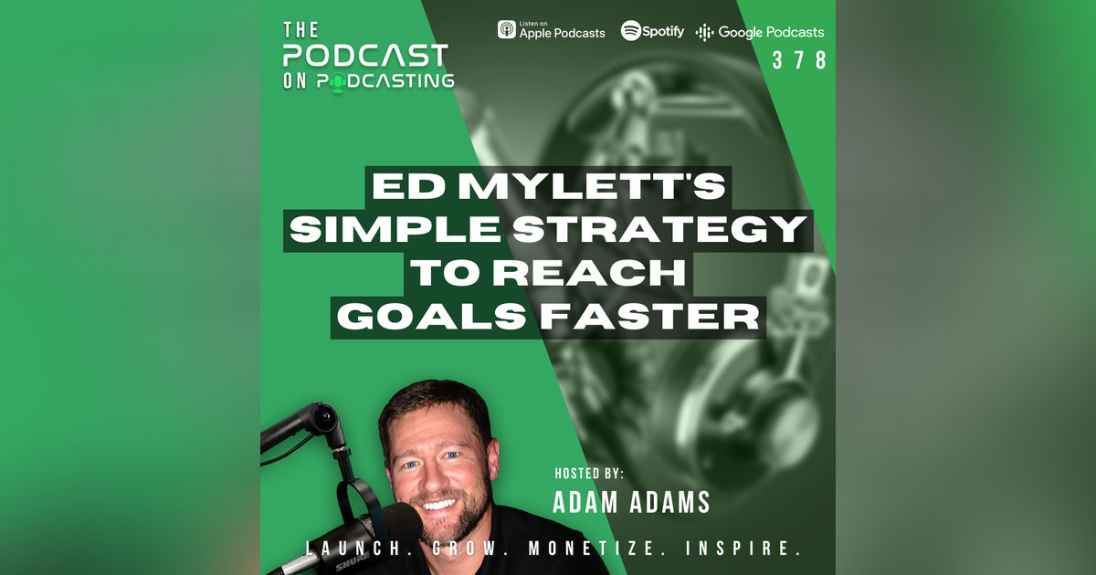 Ep378: Ed Mylett's Simple Strategy To Reach Goals Faster Ep378: Ed Mylett's Simple Strategy To Reach Goals Faster