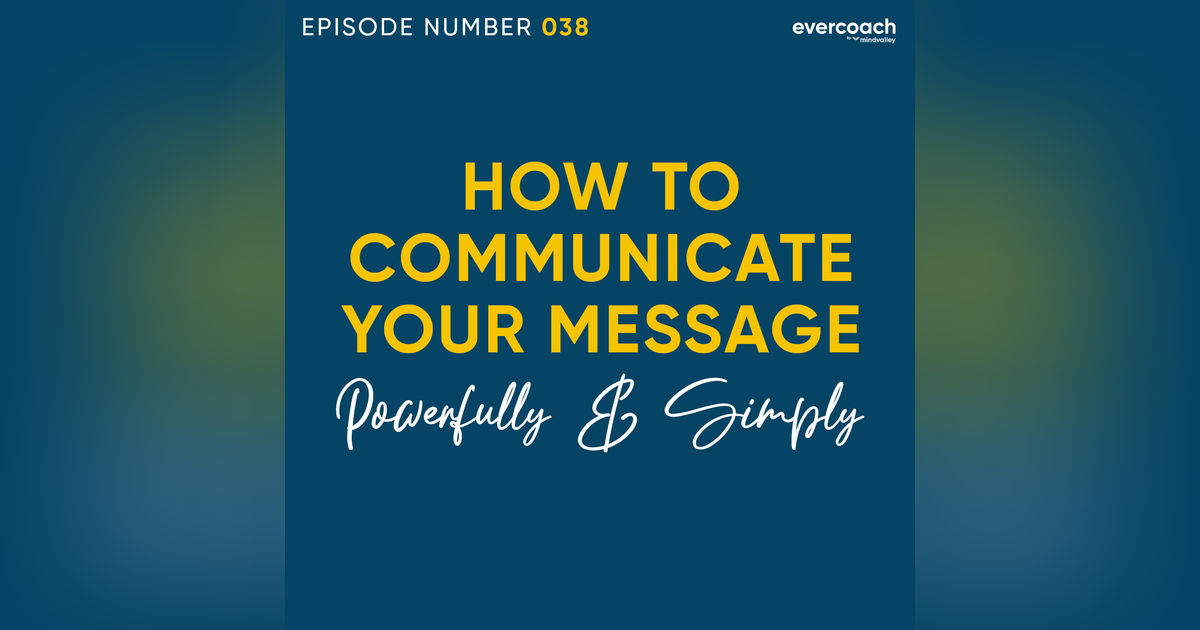 38. 3 Steps To Effectively Communicate Your Message
