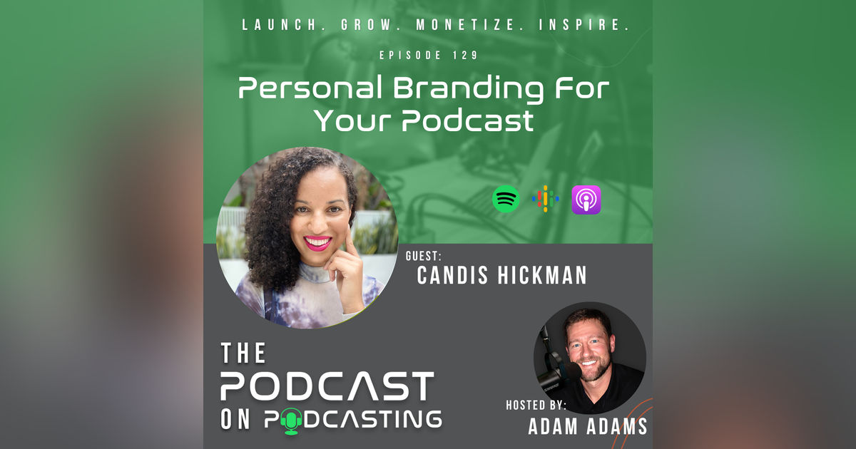 Ep129: Personal Branding Strategy For Your Podcast - Candis Hickman Ep129: Personal Branding Strategy For Your Podcast - Candis Hickman