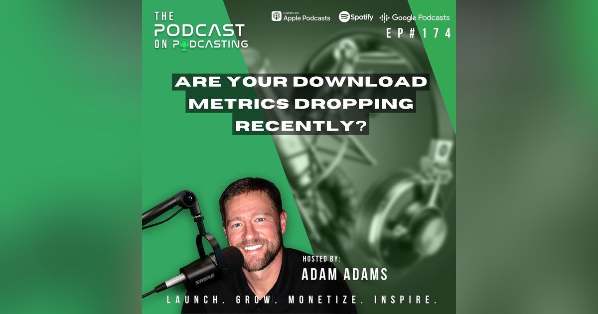 Ep174: Are Your Download Metrics Dropping Recently? Ep174: Are Your Download Metrics Dropping Recently?