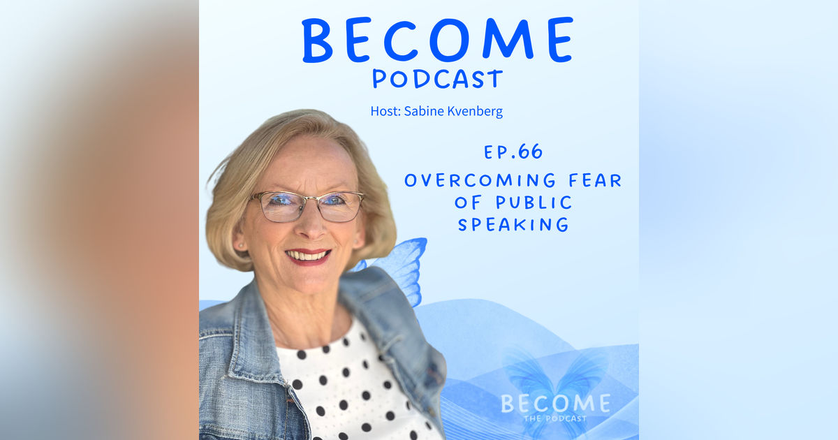 Ep.66 Overcoming Fear of Public Speaking Ep.66 Overcoming Fear of Public Speaking