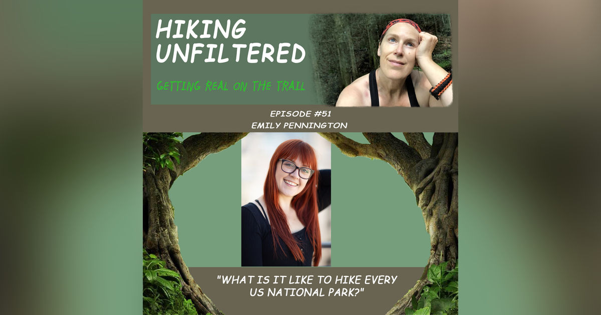 Episode #51 - EmilyPennington "What is it like to hike in EVERY US National Park?" Episode #51 - EmilyPennington "What is it like to hike in EVERY US National Park?"