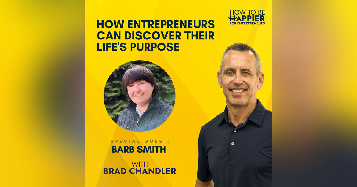 EP34: How Entrepreneurs Can Discover Their Life's Purpose with Barb Smith