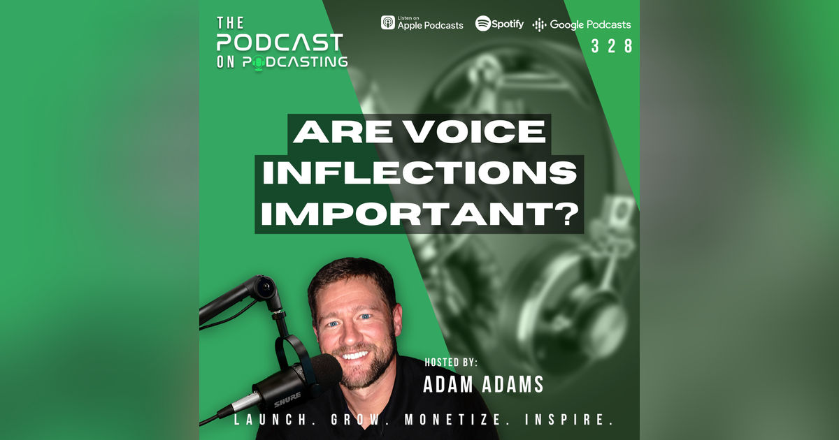 Ep328: Are Voice Inflections Important? Ep328: Are Voice Inflections Important?