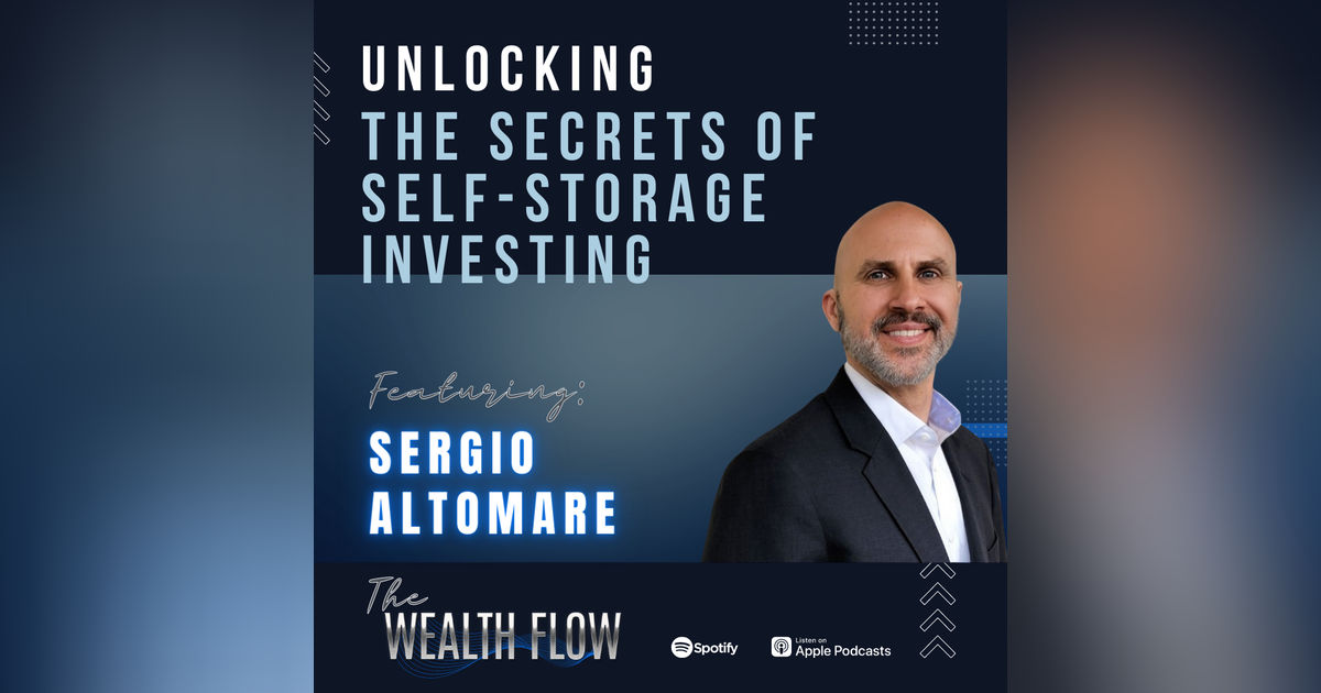 Ep13: Unlocking the Secrets of Self-Storage Investing - Sergio Altomare