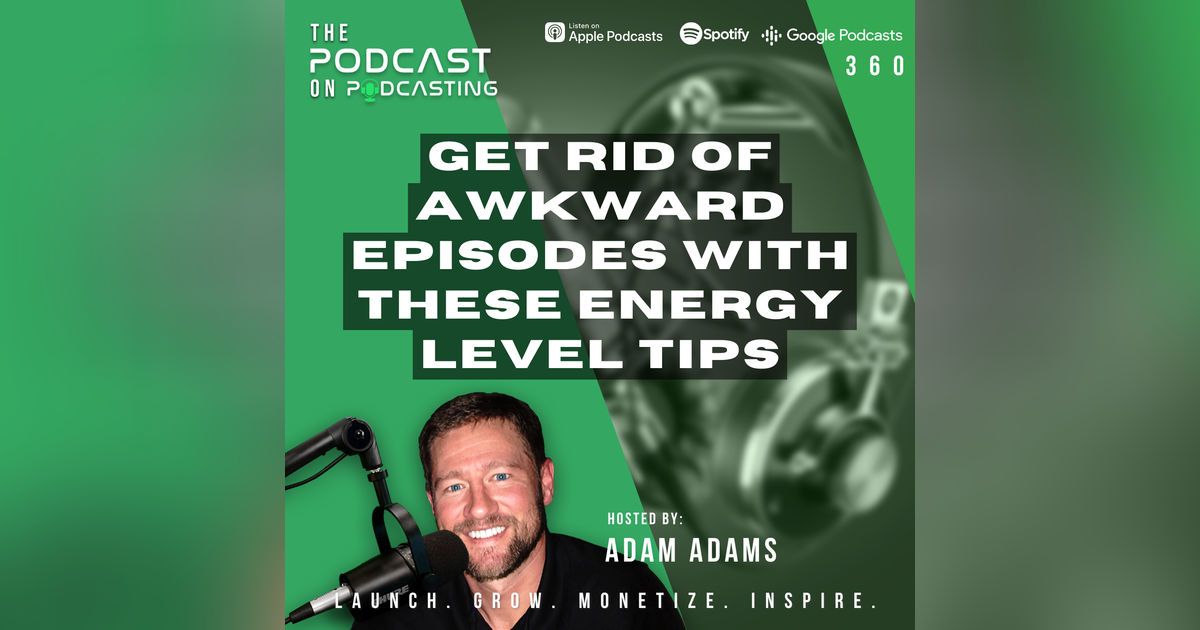 Ep360: Get Rid Of Awkward Episodes With These Energy Level Tips Ep360: Get Rid Of Awkward Episodes With These Energy Level Tips