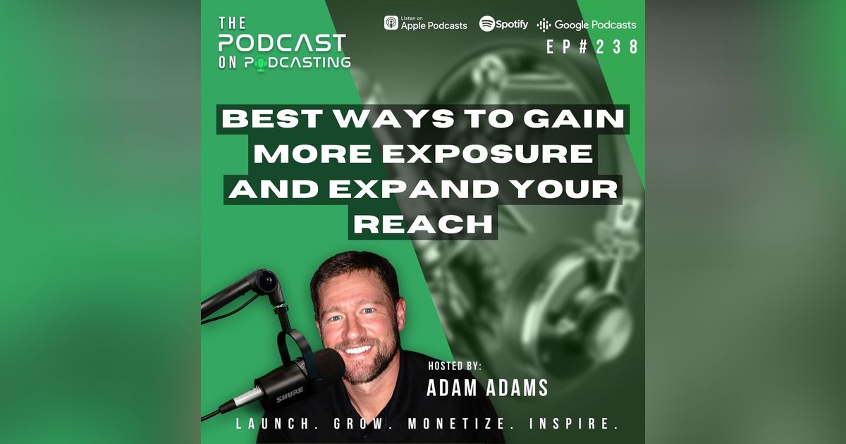 Ep238: Best Ways To Gain More Exposure And Expand Your Reach Ep238: Best Ways To Gain More Exposure And Expand Your Reach