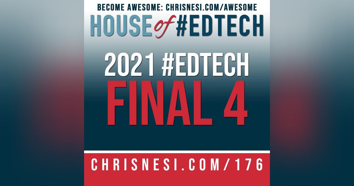 2021 House of #EdTech Final Four - HoET176 2021 House of #EdTech Final Four - HoET176