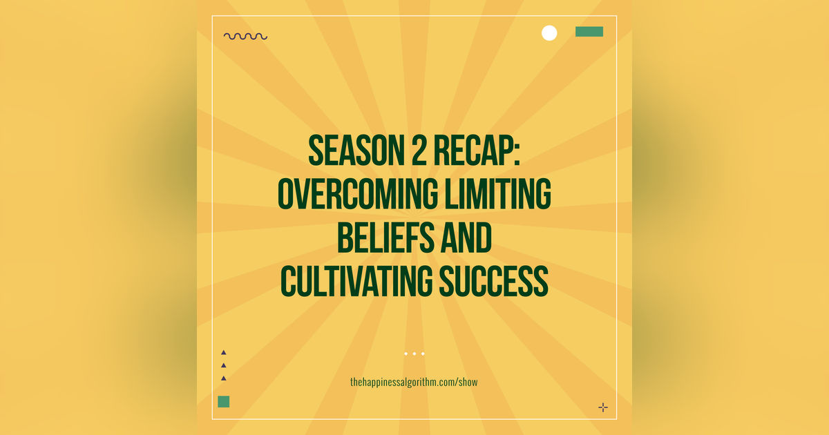 Season 2 Recap: Overcoming Limiting Beliefs and Cultivating Success
