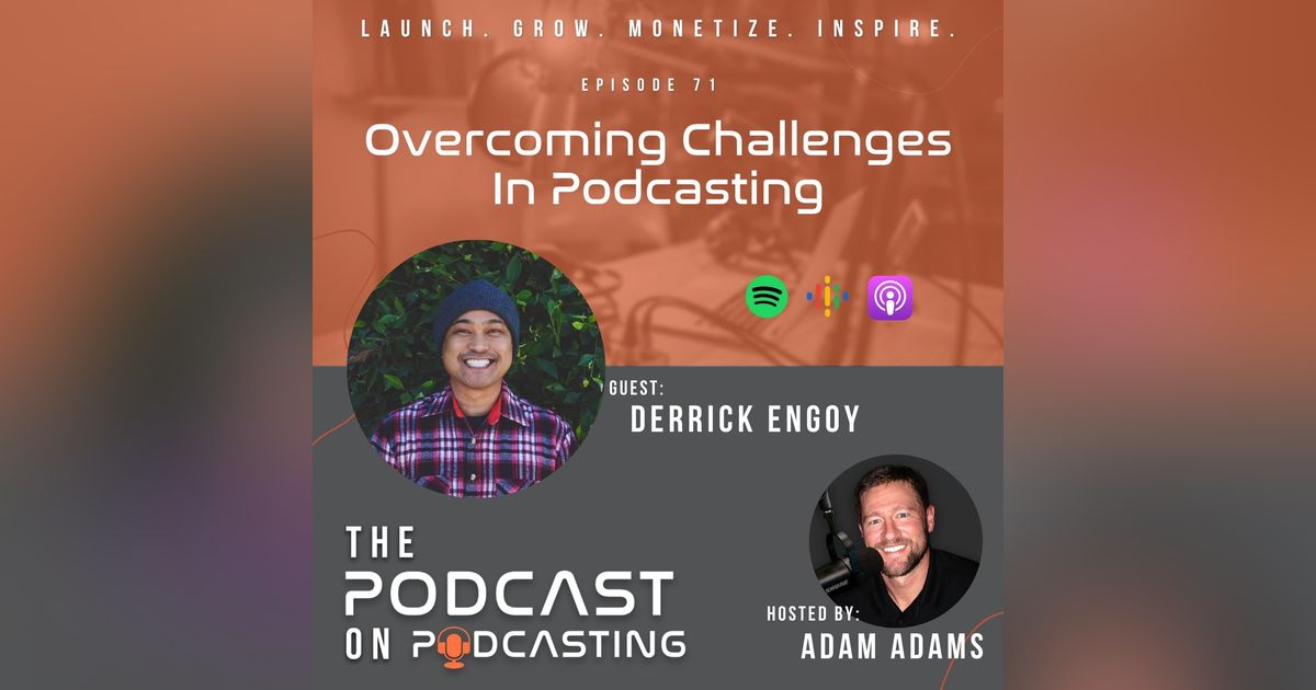 Ep71: Overcoming Challenges In Podcasting - Derrick Engoy Ep71: Overcoming Challenges In Podcasting - Derrick Engoy