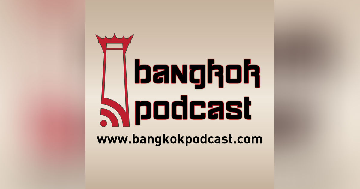 Bangkok Podcast 74: Cost of Living in Bangkok Bangkok Podcast 74: Cost of Living in Bangkok