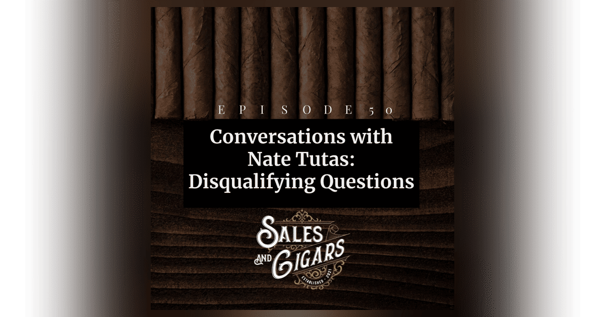 Conversations with Nate Tutas: Disqualifying Questions Conversations with Nate Tutas: Disqualifying Questions
