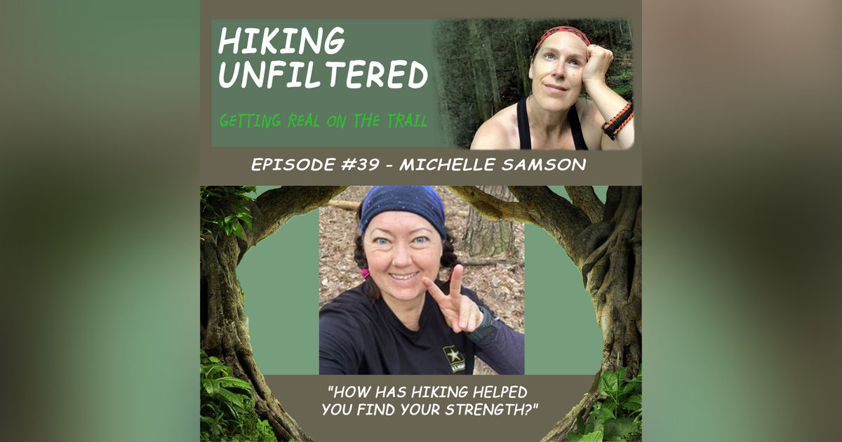 Episode #39- Michelle Samson "How has hiking helped you discover your strength?"